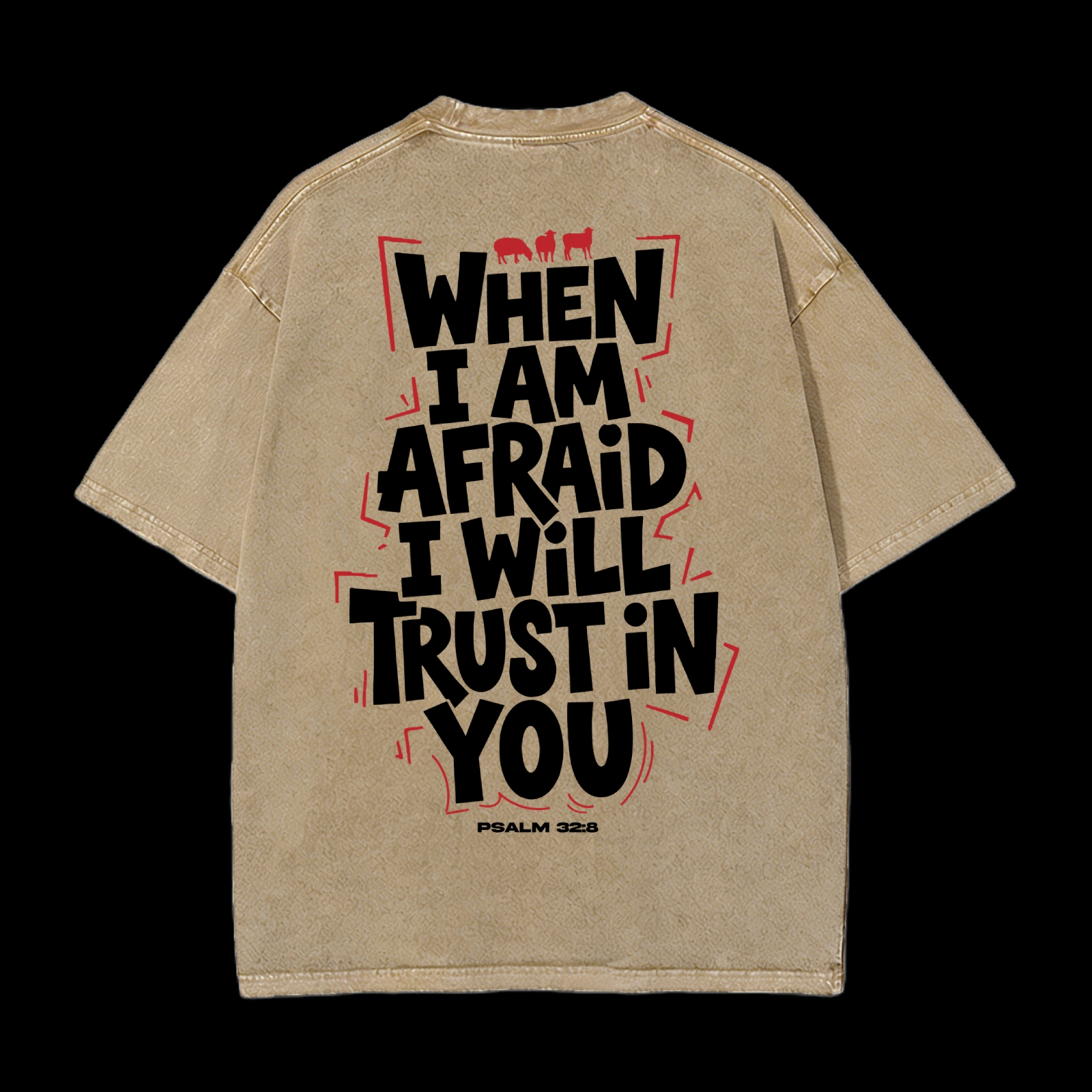 When I Am Afraid I Will Trust In You Washed T-Shirt