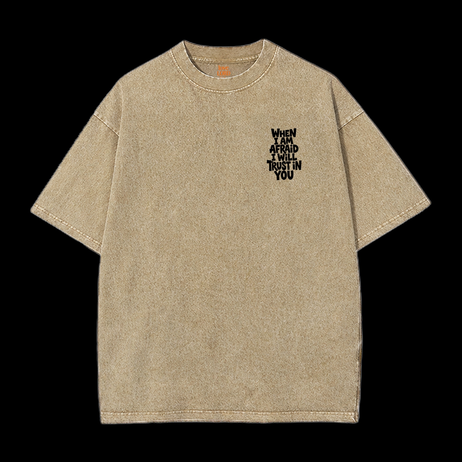 When I Am Afraid I Will Trust In You Washed T-Shirt