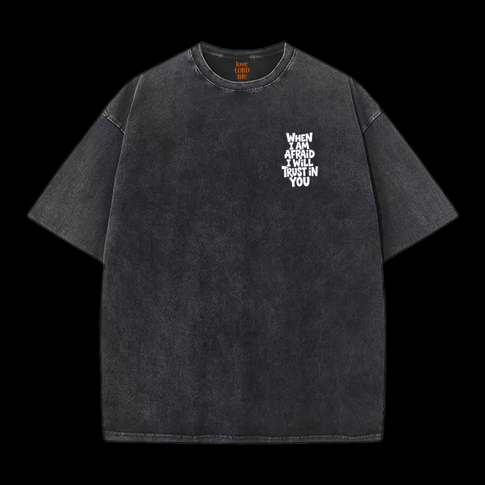 When I Am Afraid I Will Trust In You Washed T-Shirt