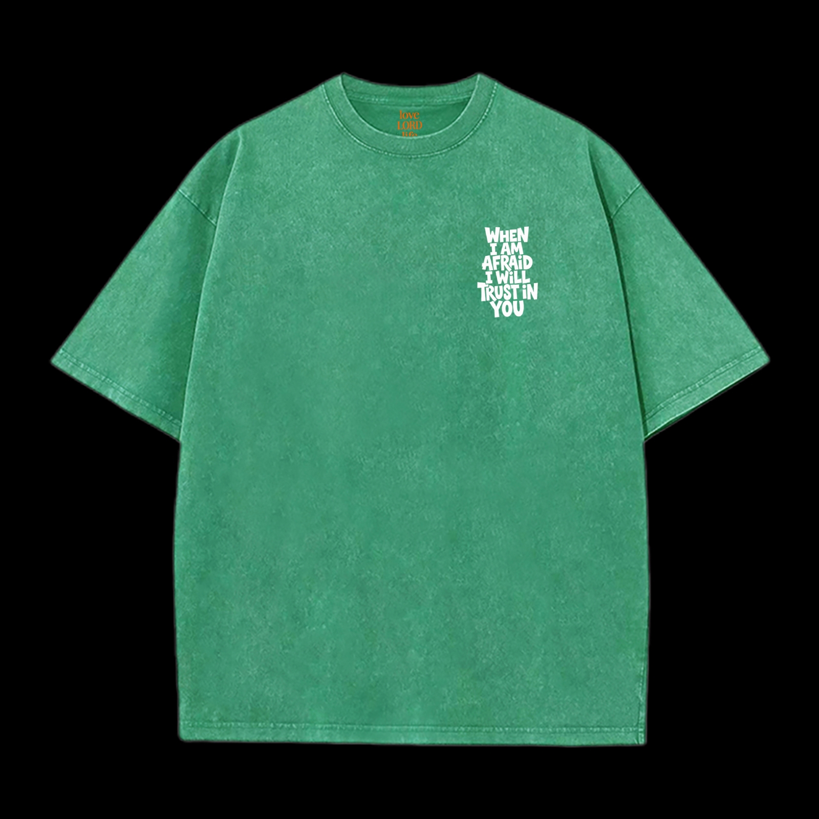 When I Am Afraid I Will Trust In You Washed T-Shirt