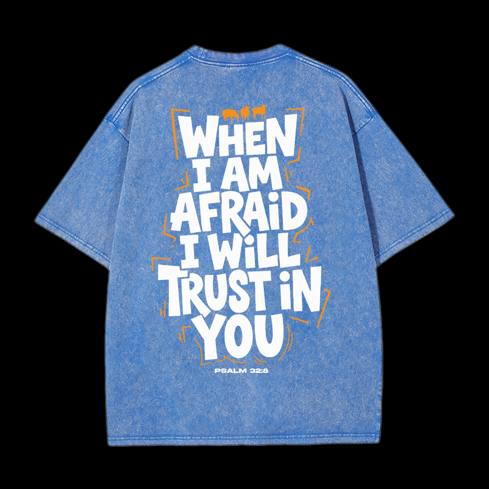 When I Am Afraid I Will Trust In You Washed T-Shirt