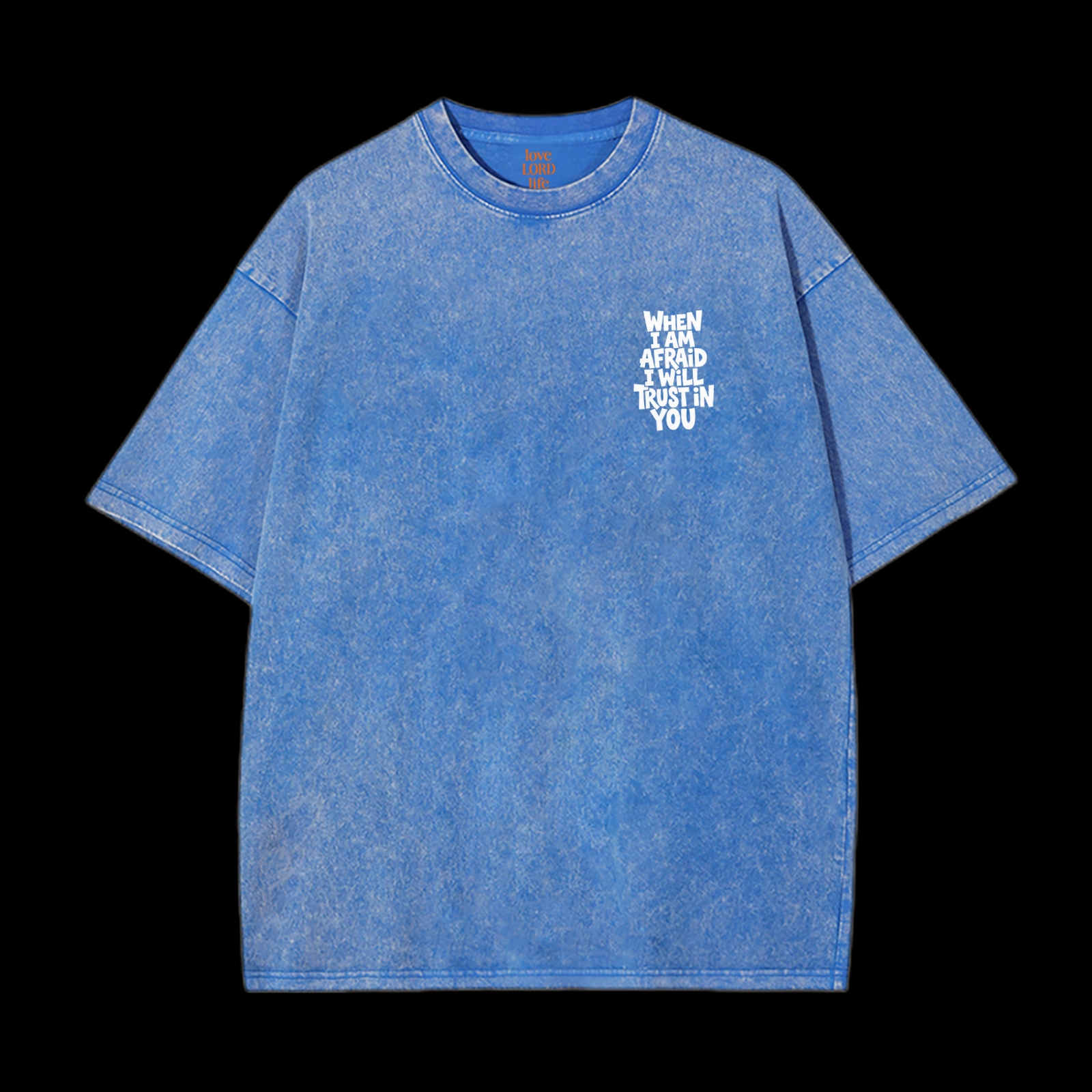 When I Am Afraid I Will Trust In You Washed T-Shirt