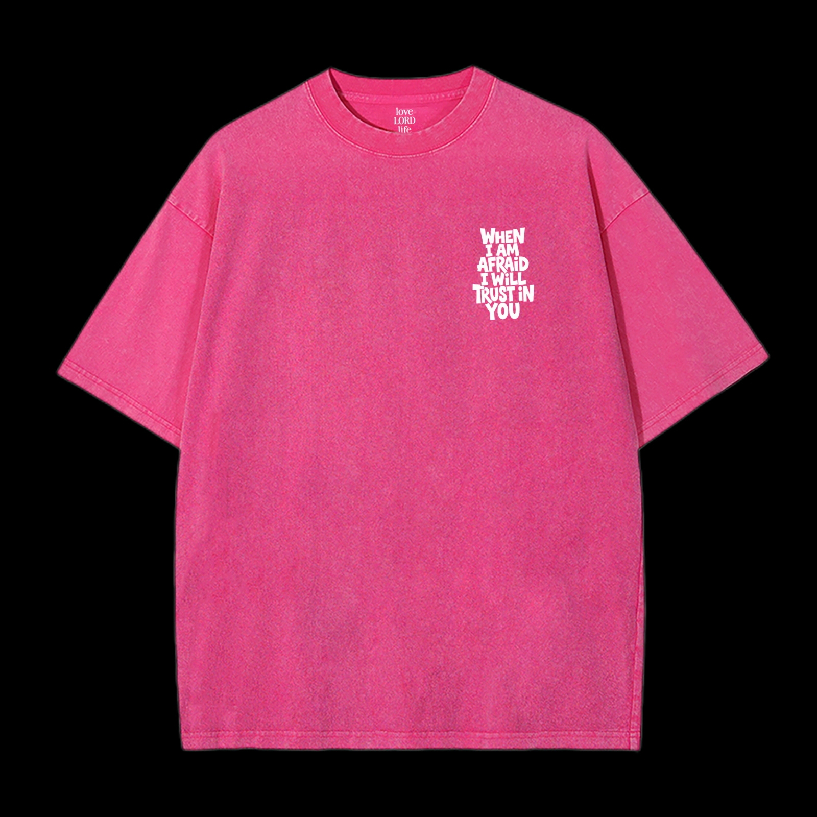 When I Am Afraid I Will Trust In You Washed T-Shirt