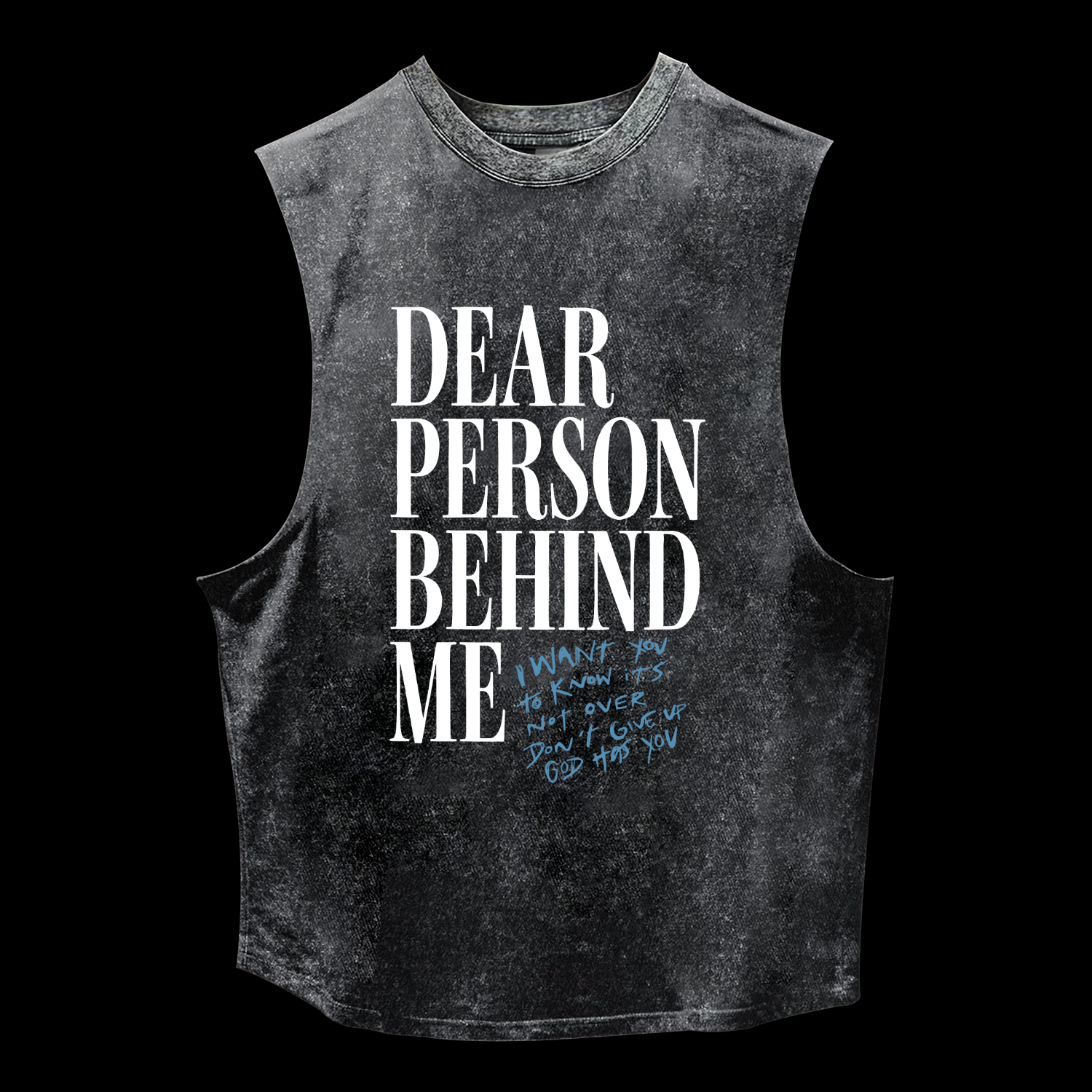 Dear Person Behind Me Washed Tank
