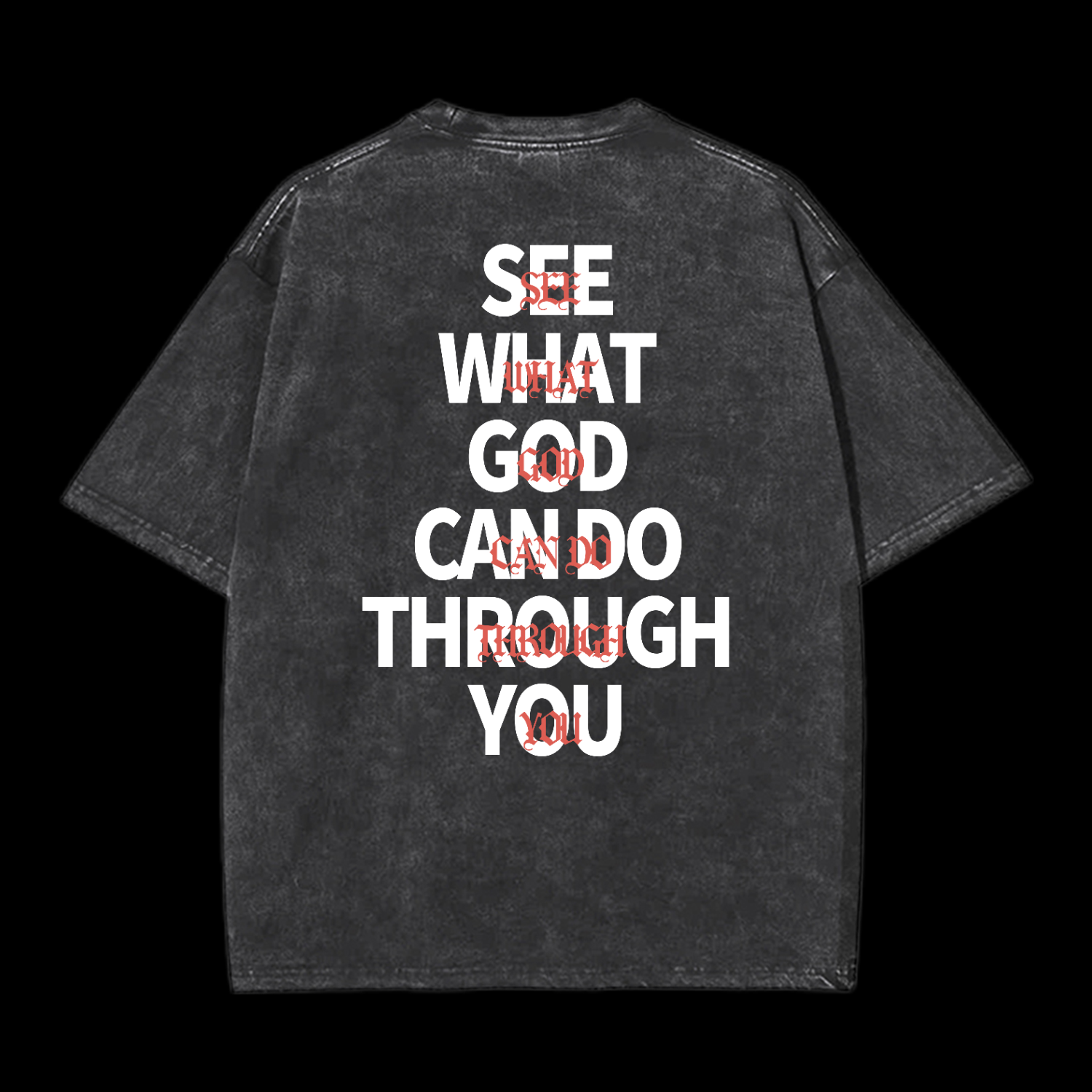 See What God Can Do Through You Washed T-Shirt