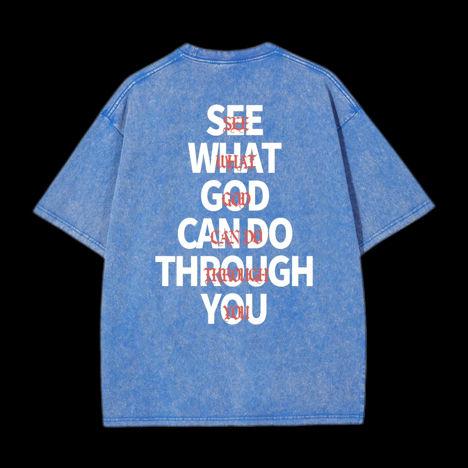 See What God Can Do Through You Washed T-Shirt