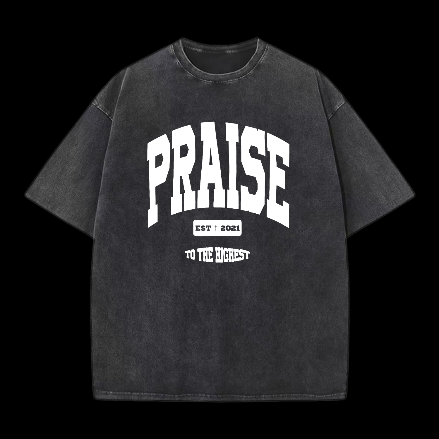 Praise To The Highest Washed T-Shirt