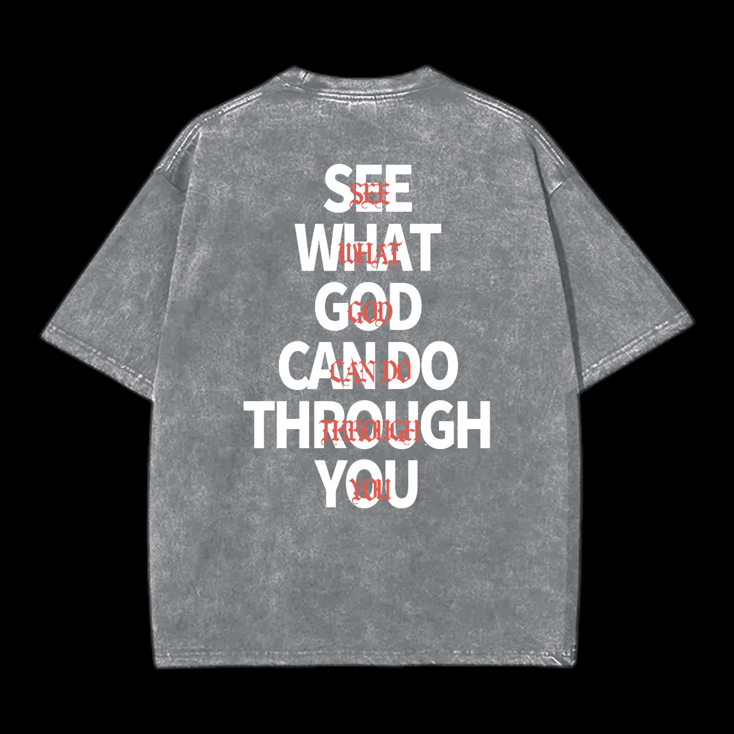 See What God Can Do Through You Washed T-Shirt