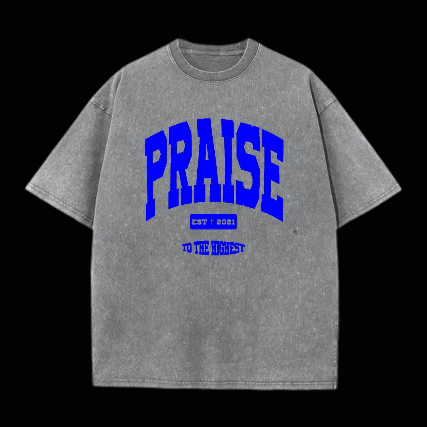 Praise To The Highest Washed T-Shirt