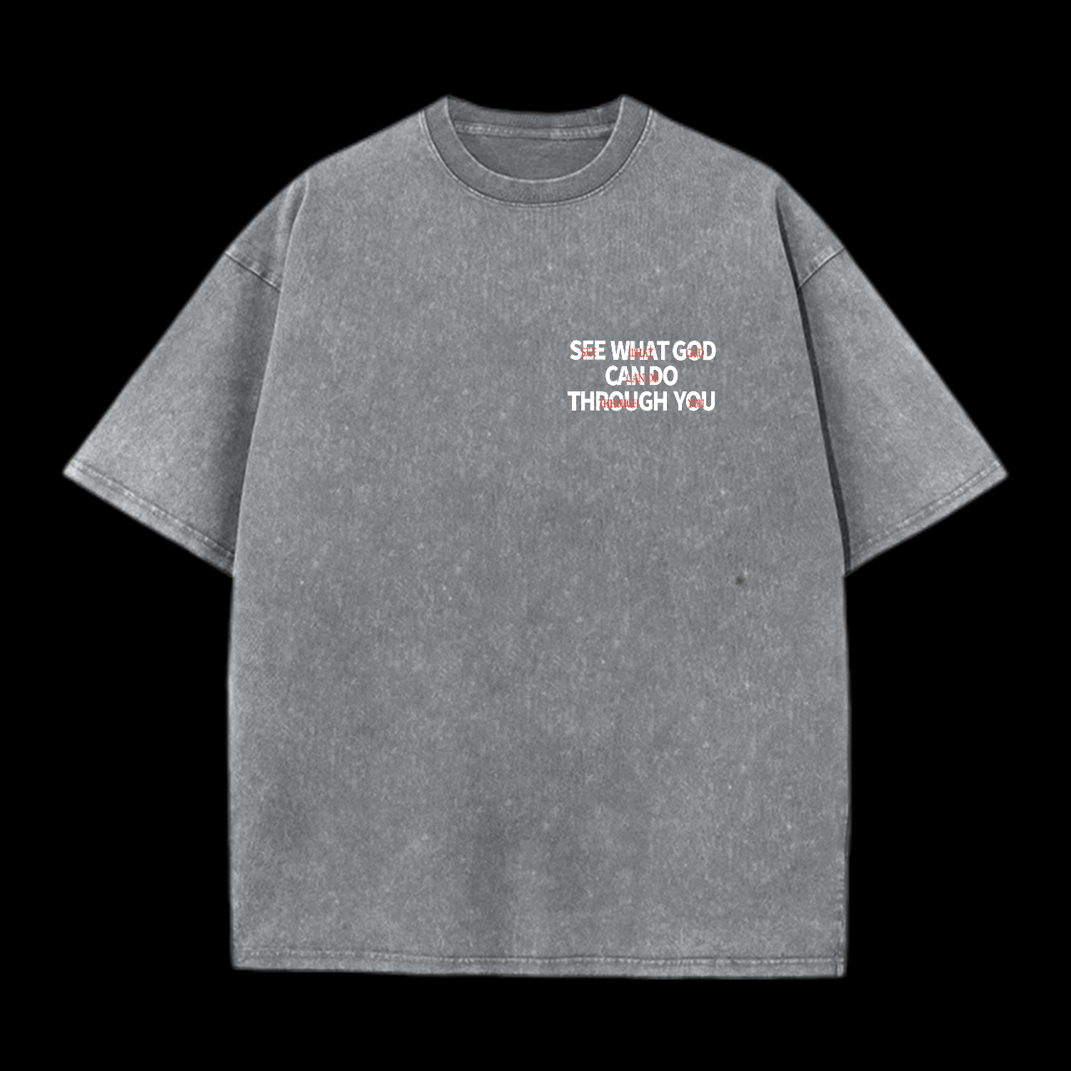See What God Can Do Through You Washed T-Shirt