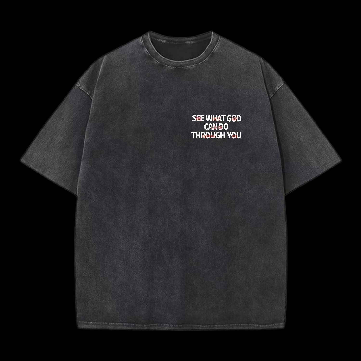 See What God Can Do Through You Washed T-Shirt