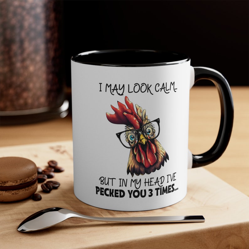 I May Look Calm But In My Head I've Pecked You 3 Times Coffee Mug, Funny Coffee Mug, Coffee Lover Gift