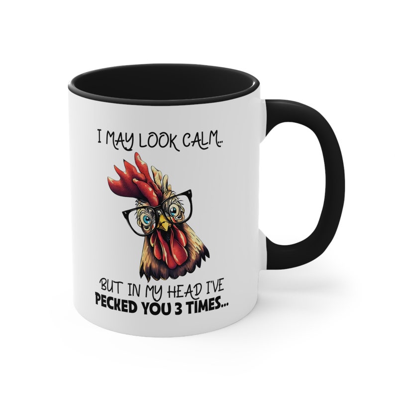 I May Look Calm But In My Head I've Pecked You 3 Times Coffee Mug, Funny Coffee Mug, Coffee Lover Gift