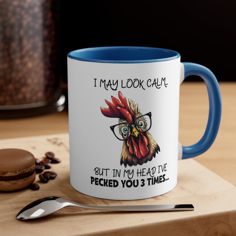 I May Look Calm But In My Head I've Pecked You 3 Times Coffee Mug, Funny Coffee Mug, Coffee Lover Gift