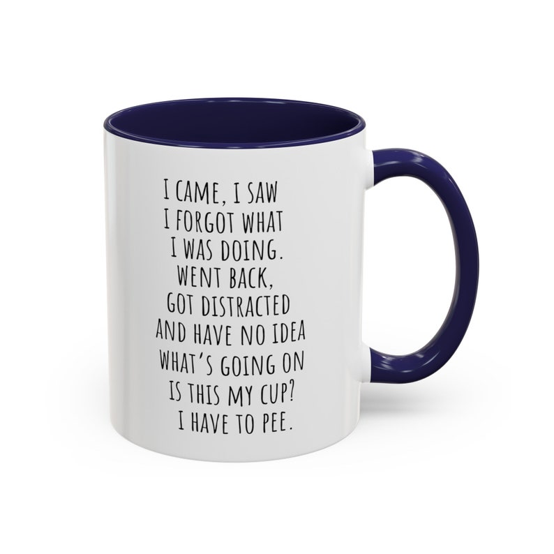 I Came I Saw I Forgot What I Was Doing Mug