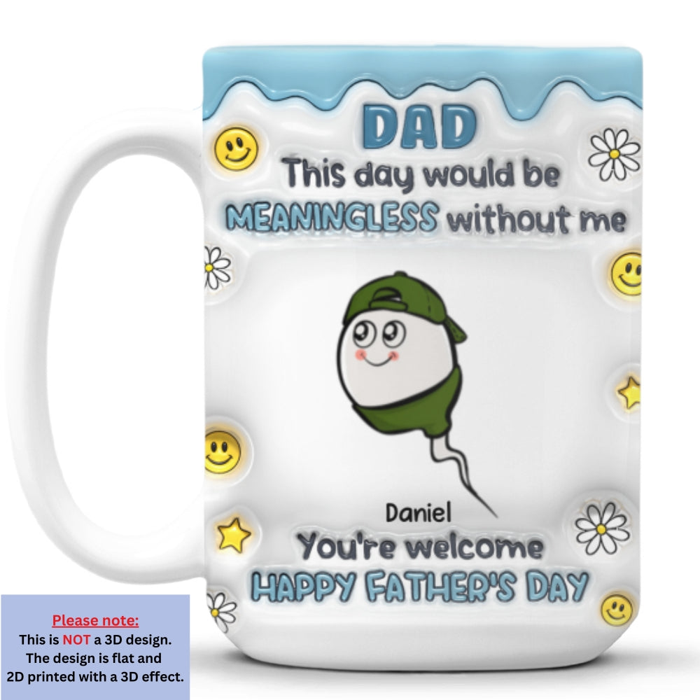 We Would Not Be Here Without You - 3D Inflated Effect Mug