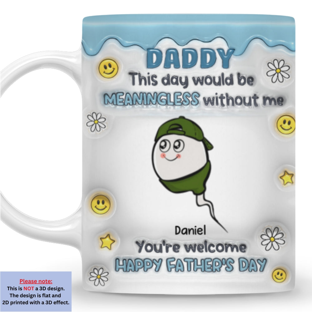 We Would Not Be Here Without You - 3D Inflated Effect Mug