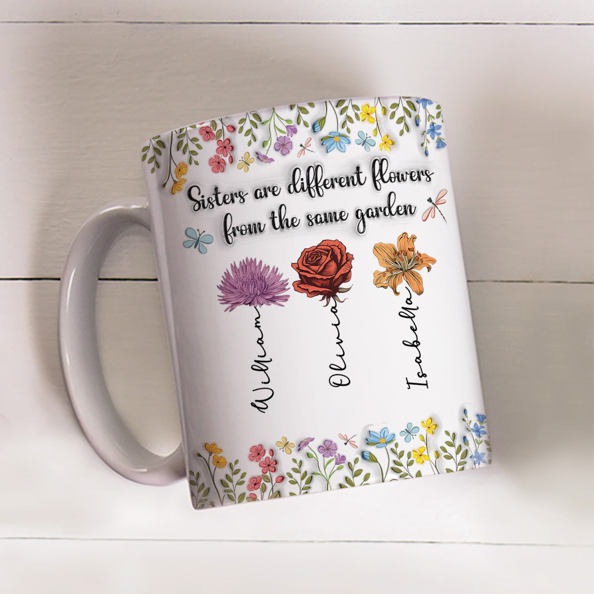 Sisters Are Different Flowers From The Same Garden -  3D Inflated Effect Coffee Mug