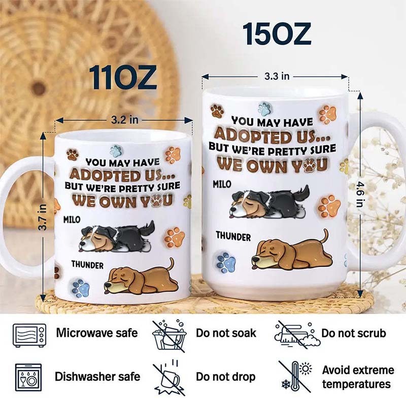 We're Pretty Sure We Own You Dog Lovers - 3D Inflated Effect Printed Mug