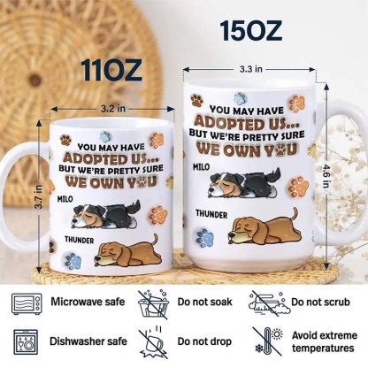 We're Pretty Sure We Own You Dog Lovers - 3D Inflated Effect Printed Mug
