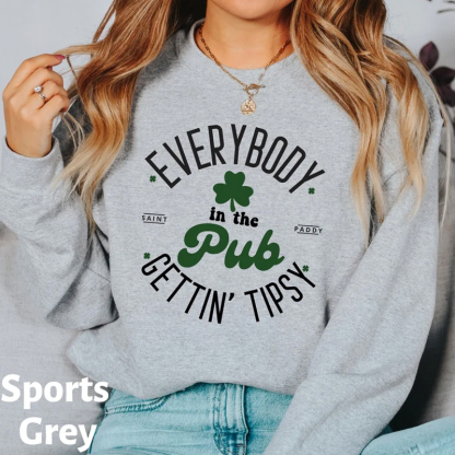 Everybody In The Pub Getting Tipsy Sweatshirt Funny St Pattys Day Gift