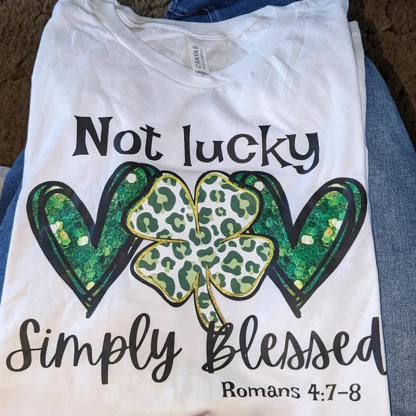 Not Lucky Just Blessed St Patrick’s Day Shirt