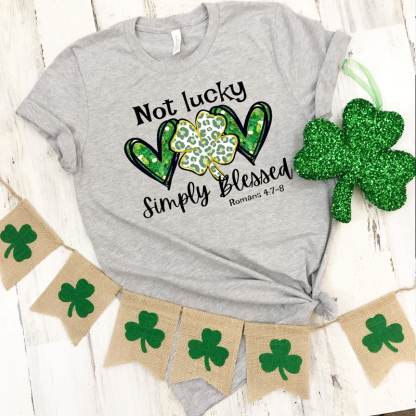 Not Lucky Just Blessed St Patrick’s Day Shirt