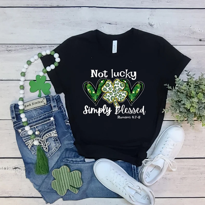 Not Lucky Just Blessed St Patrick’s Day Shirt