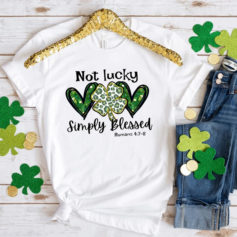 Not Lucky Just Blessed St Patrick’s Day Shirt