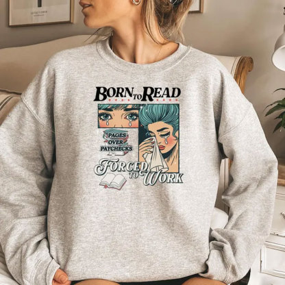 Born to Read Forced to Work Sweatshirt, Spicy Books Sweatshirt