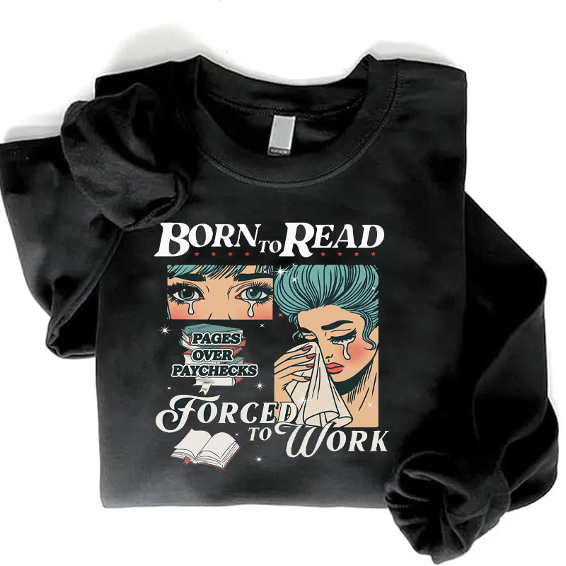 Born to Read Forced to Work Sweatshirt, Spicy Books Sweatshirt