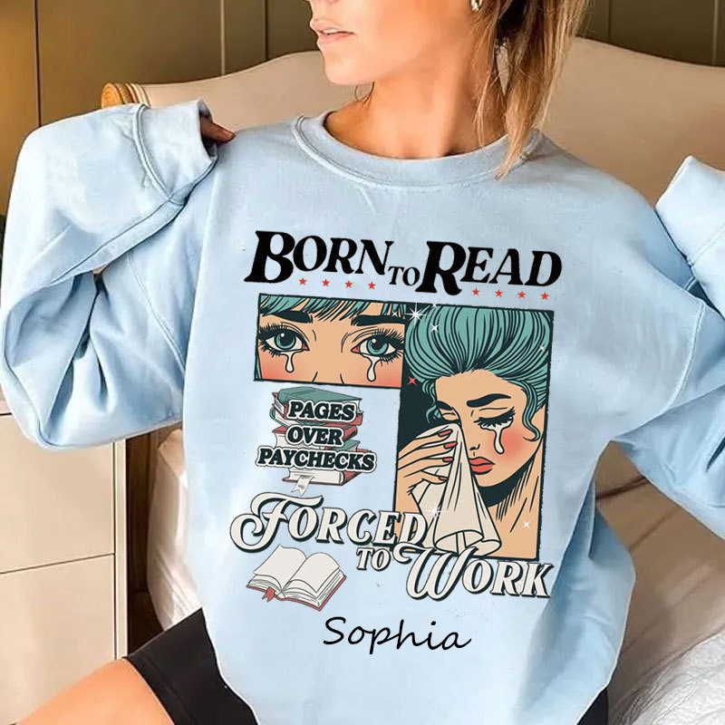 Born to Read Forced to Work Sweatshirt, Spicy Books Sweatshirt