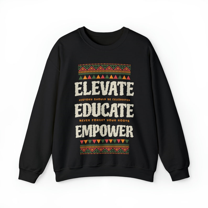 Black History Month Elevate Educate Empower Sweatshirt
