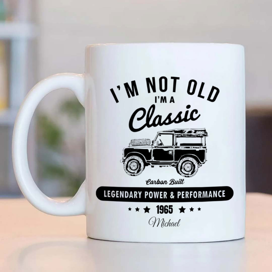 I'm Not Old Classic Car Birthday Coffee Mug, Birthday Gift For Dad Grandpa-ancustom