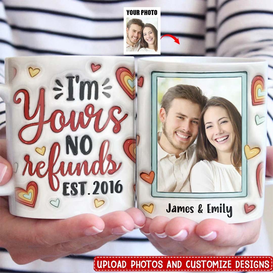 Custom Photo I'm Yours No Refunds - Couple Personalized Custom Mug - Gift For Husband Wife, Anniversary-ancustom
