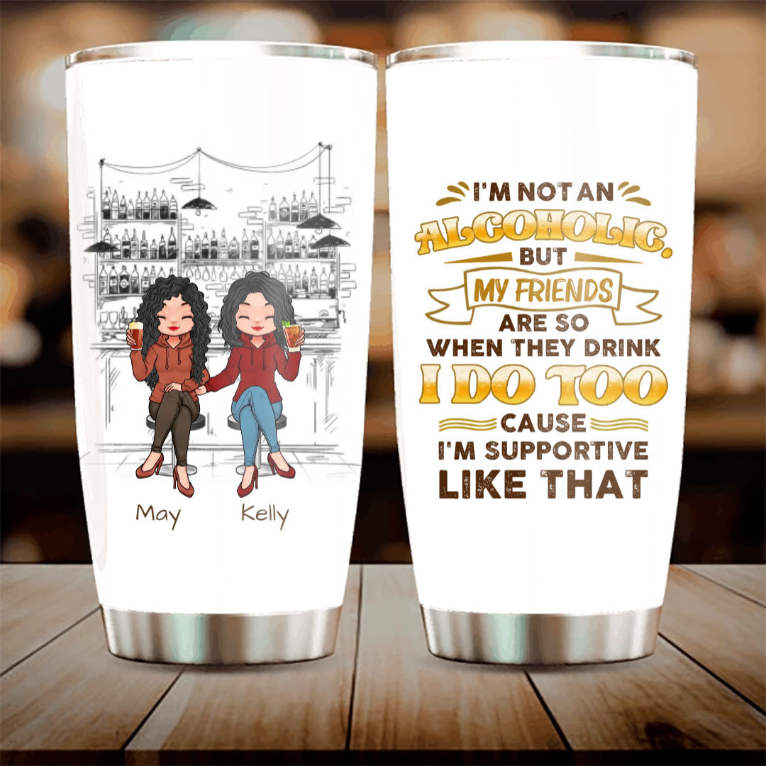 Custom Personalized Friends Travel mug Gift Idea For Friends/Besties/Sisters - I'm Not An Alcoholic-ancustom