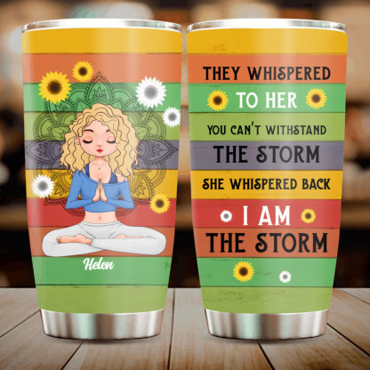 Custom Personalized Yoga Girl Travel mug - Gift Idea For Yoga Lovers - They Whispered To Her You Can't Withstand The Storm She Whispered Back I Am The Storm-ancustom