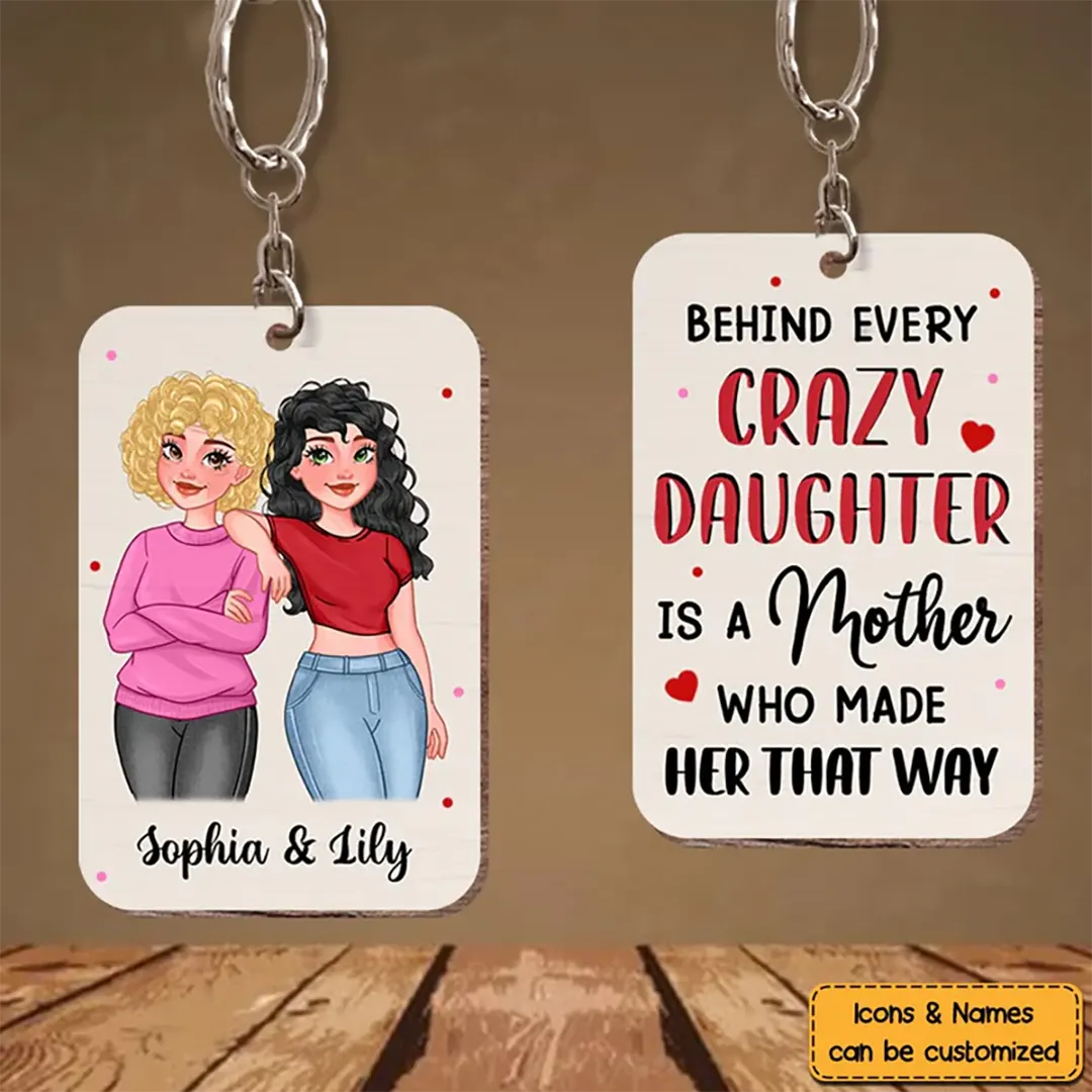 Personalized Behind Every Crazy Daughter Wood Keychain -ancustom