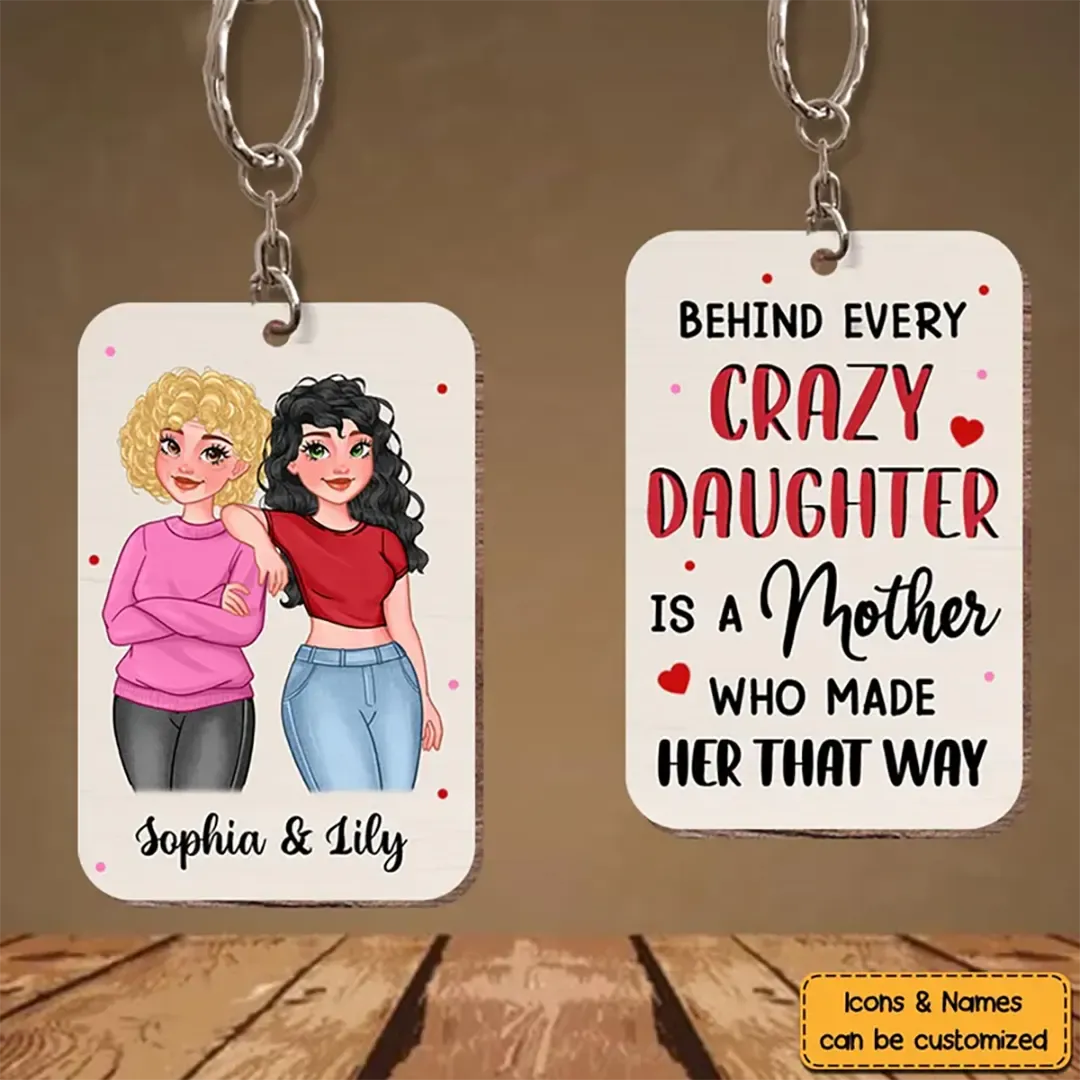 Personalized Behind Every Crazy Daughter Wood Keychain -ancustom