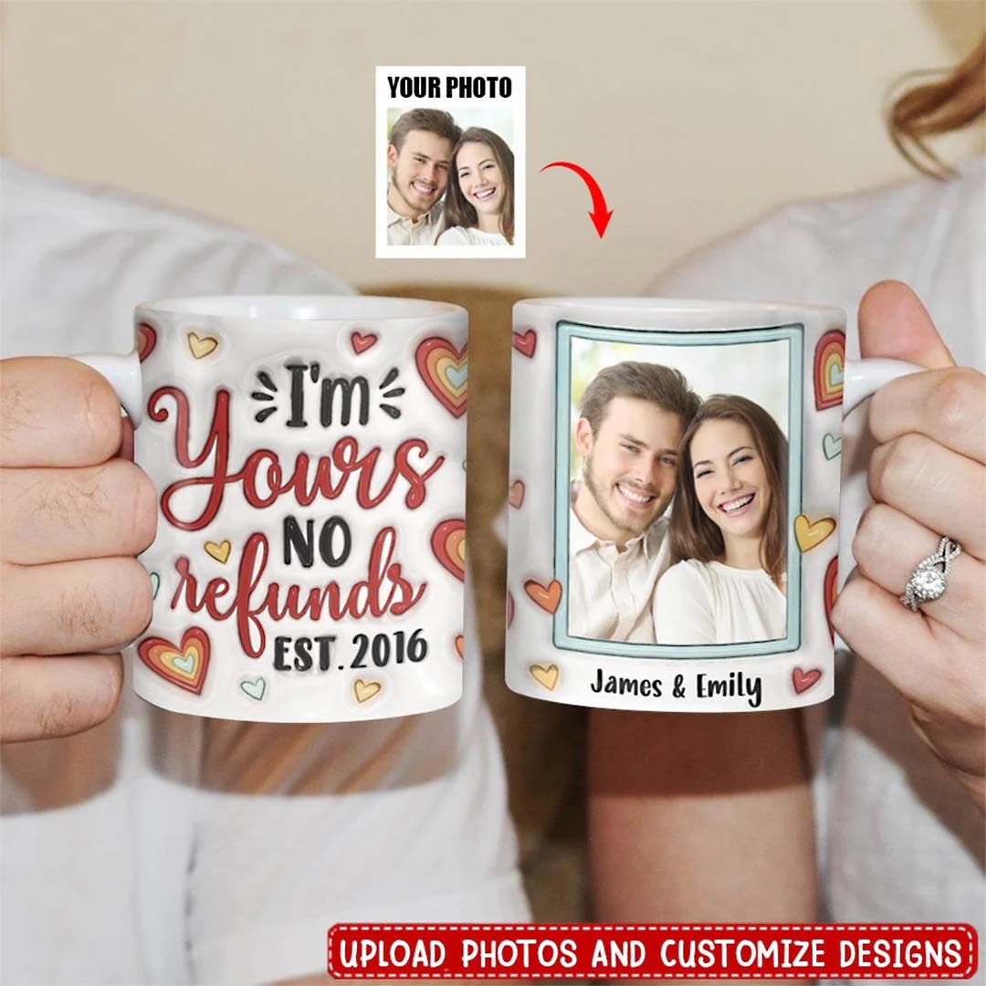 Custom Photo I'm Yours No Refunds - Couple Personalized Custom Mug - Gift For Husband Wife, Anniversary-ancustom