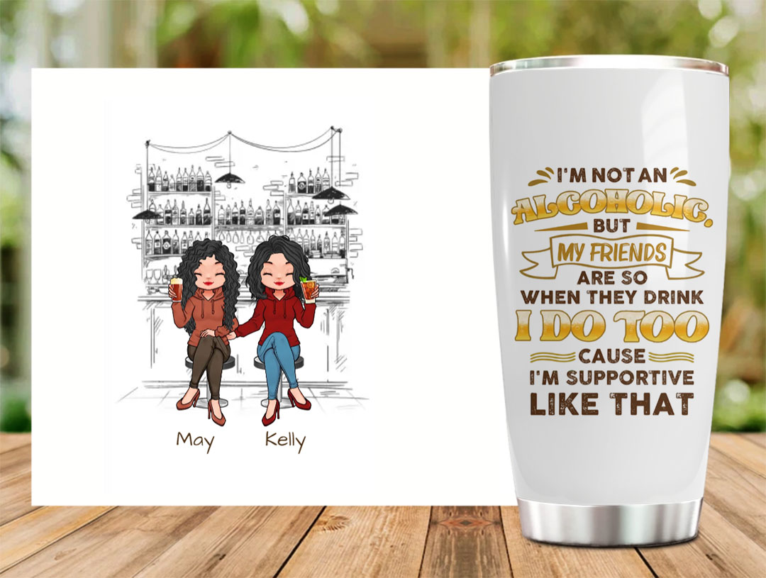 Custom Personalized Friends Travel mug Gift Idea For Friends/Besties/Sisters - I'm Not An Alcoholic-ancustom