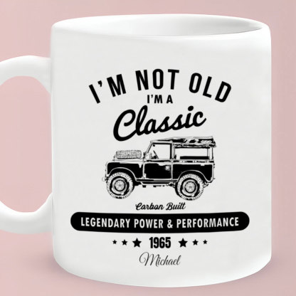 I'm Not Old Classic Car Birthday Coffee Mug, Birthday Gift For Dad Grandpa-ancustom
