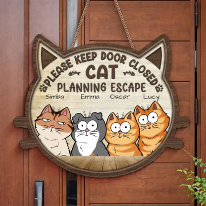 Please Keep Door Closed, Cat Planning Escape - Cat Personalized Custom Home Decor Wood Sign - House Warming Gift For Pet Owners, Pet Lovers-ancustom