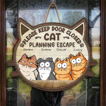 Please Keep Door Closed, Cat Planning Escape - Cat Personalized Custom Home Decor Wood Sign - House Warming Gift For Pet Owners, Pet Lovers-ancustom