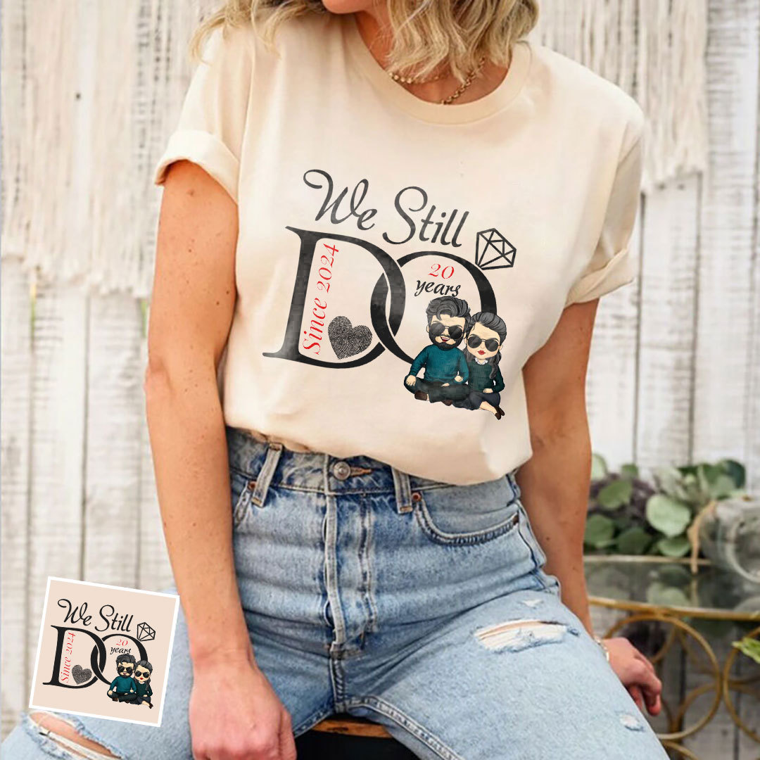 We Still Do - Personalized T-Shirts - Gifts for Couples Husbands and Wives-ancustom