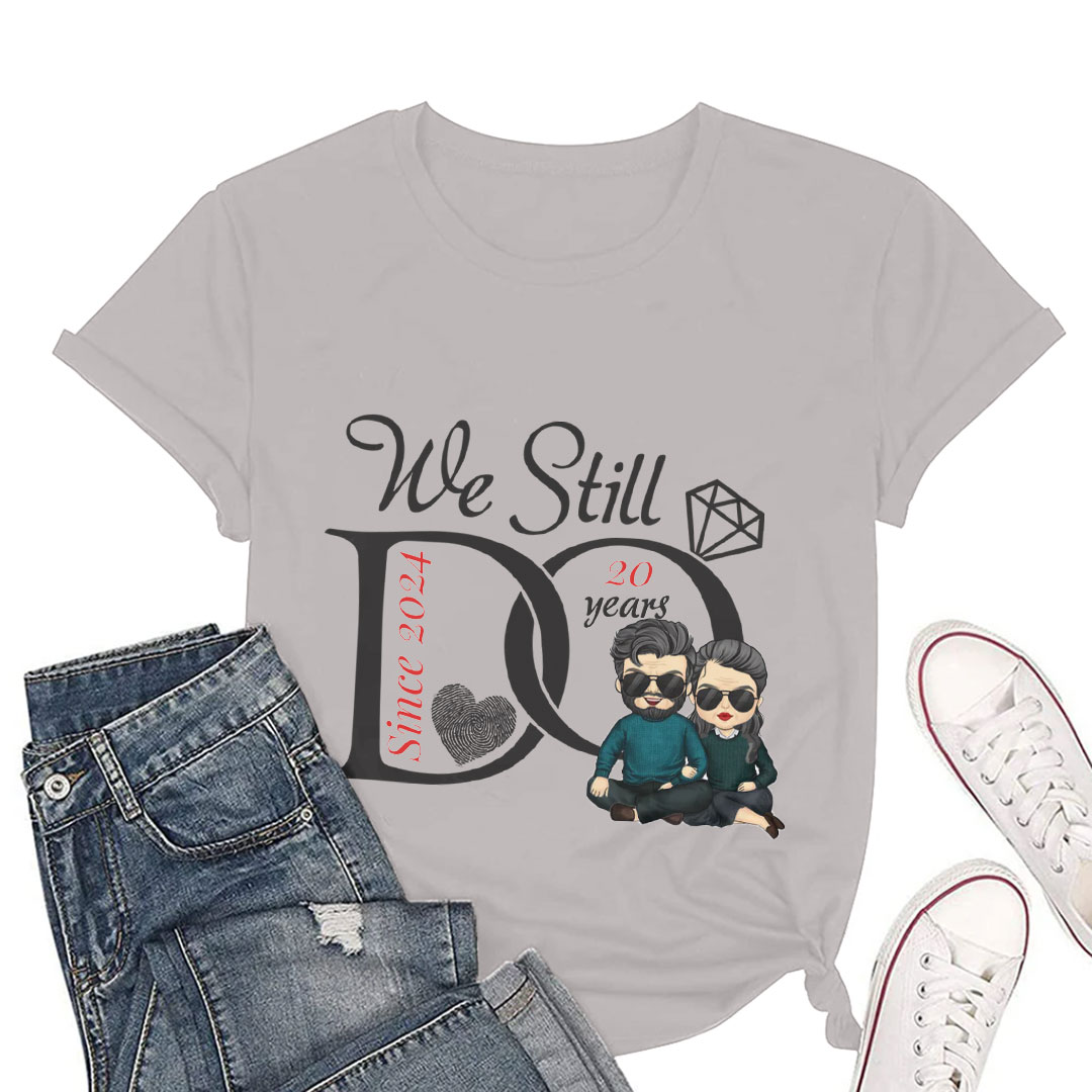 We Still Do - Personalized T-Shirts - Gifts for Couples Husbands and Wives-ancustom