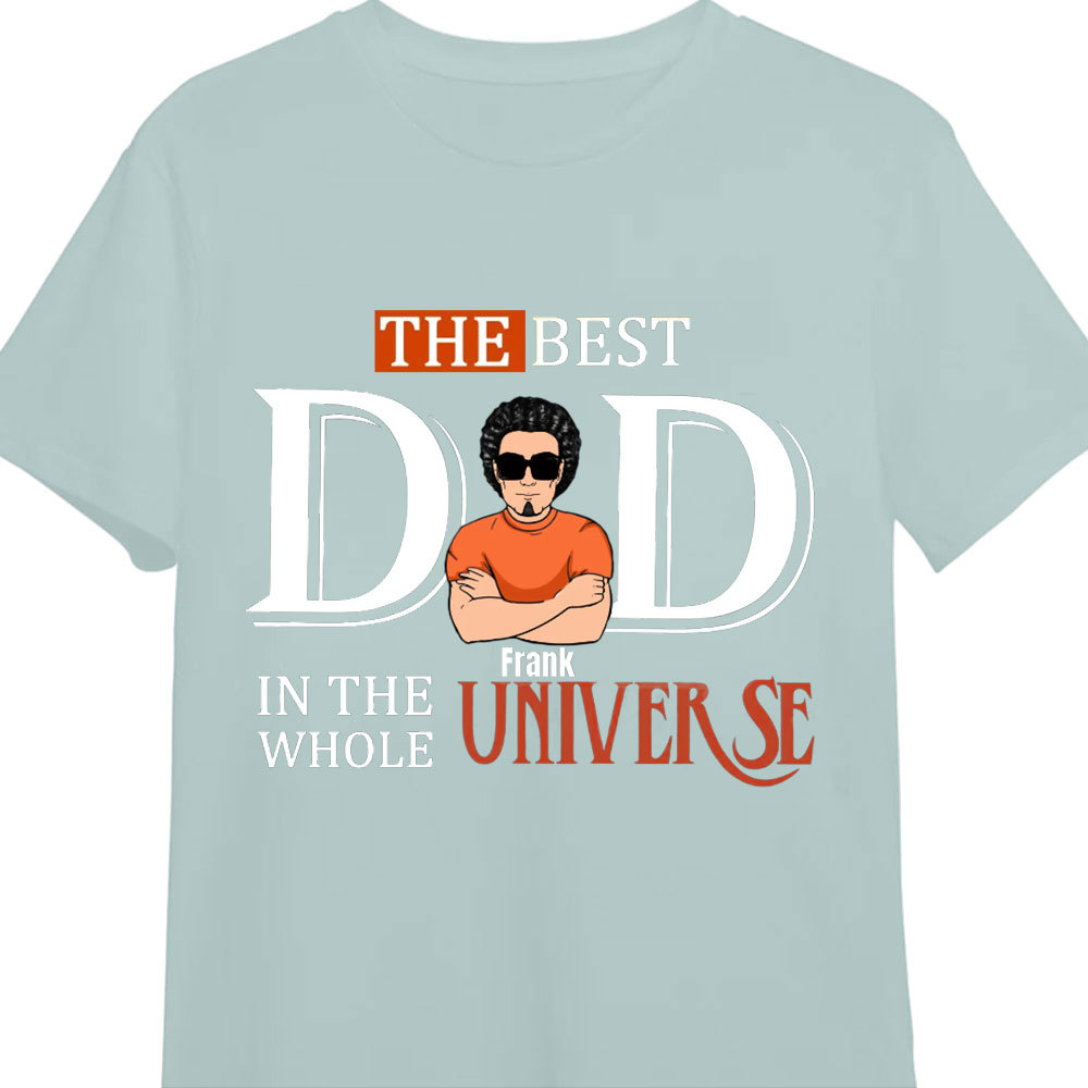 Custom Personalized Dad Shirt-Father's Day Gift Idea - The Best Dad In The Whole Universe-ancustom
