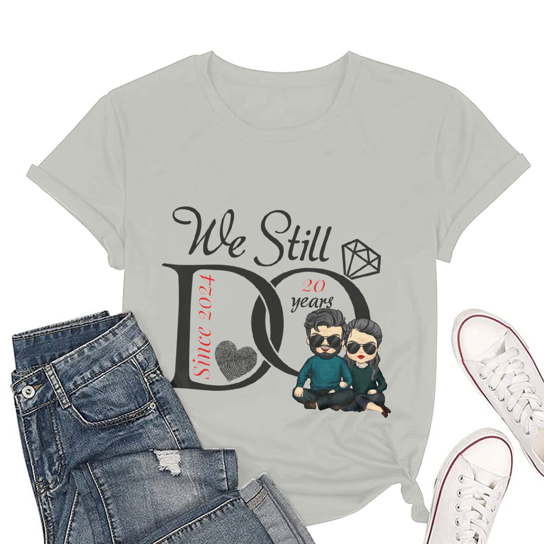 We Still Do - Personalized T-Shirts - Gifts for Couples Husbands and Wives-ancustom