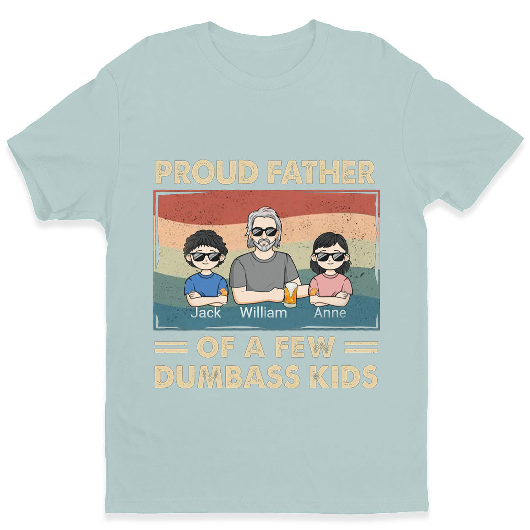 Proud Dad Of A Few Kids - Family Personalized Custom Unisex T-shirt, Sweatshirt - Gift For Dad-ancustom