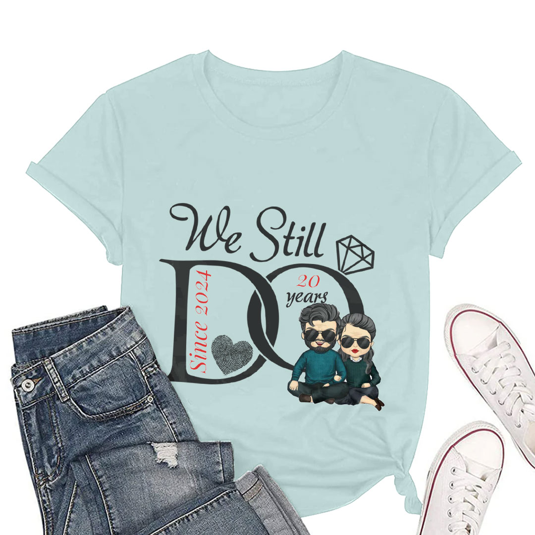 We Still Do - Personalized T-Shirts - Gifts for Couples Husbands and Wives-ancustom